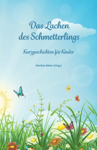 Das Lachen des Schmetterlings: Kurzgeschichten für Kinder